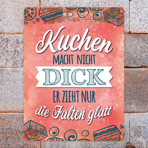 Kuchen macht nicht dick Metallschild mit lustigem Spruch