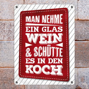 Man nehme ein Glas Wein und schütte es in den Koch Metallschild