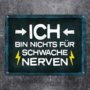 Stress Metallschild mit Wut Spruch: Ich bin nichts für schwache Nerven