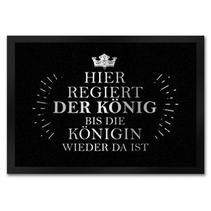 Hier regiert der König bis die Königin wieder da ist Fußmatte