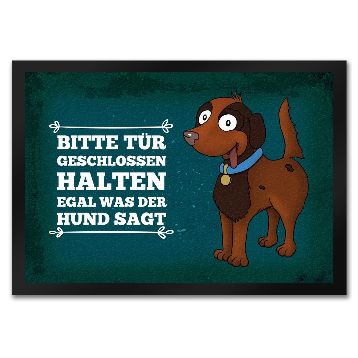 Bitte Tür geschlossen halten egal was der Hund sagt Fußmatte