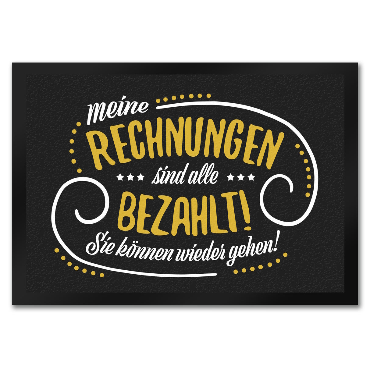 Meine Rechnungen sind alle gezahlt! Fußmatte mit Motiv