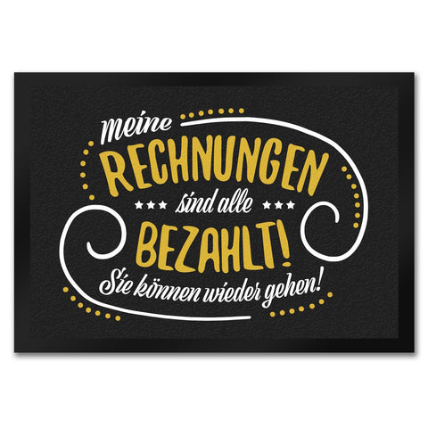 Meine Rechnungen sind alle gezahlt! Fußmatte mit Motiv