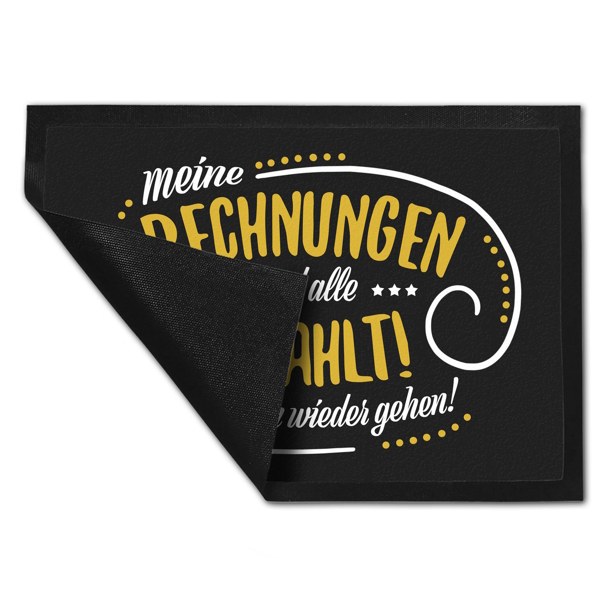 Meine Rechnungen sind alle gezahlt! Fußmatte mit Motiv