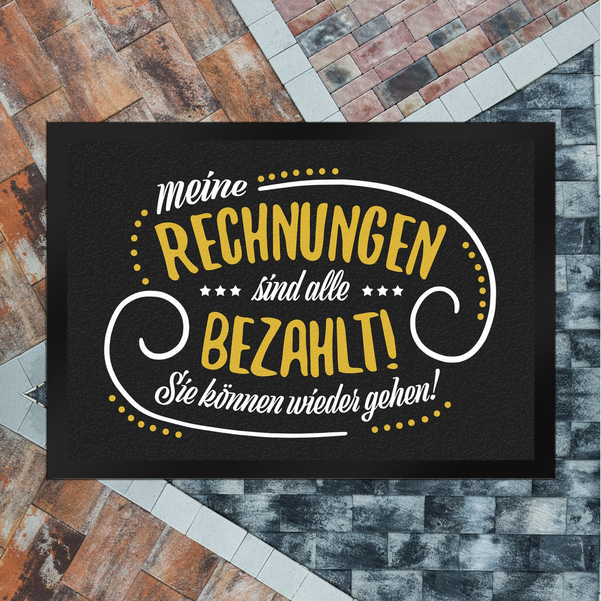 Meine Rechnungen sind alle gezahlt! Fußmatte mit Motiv