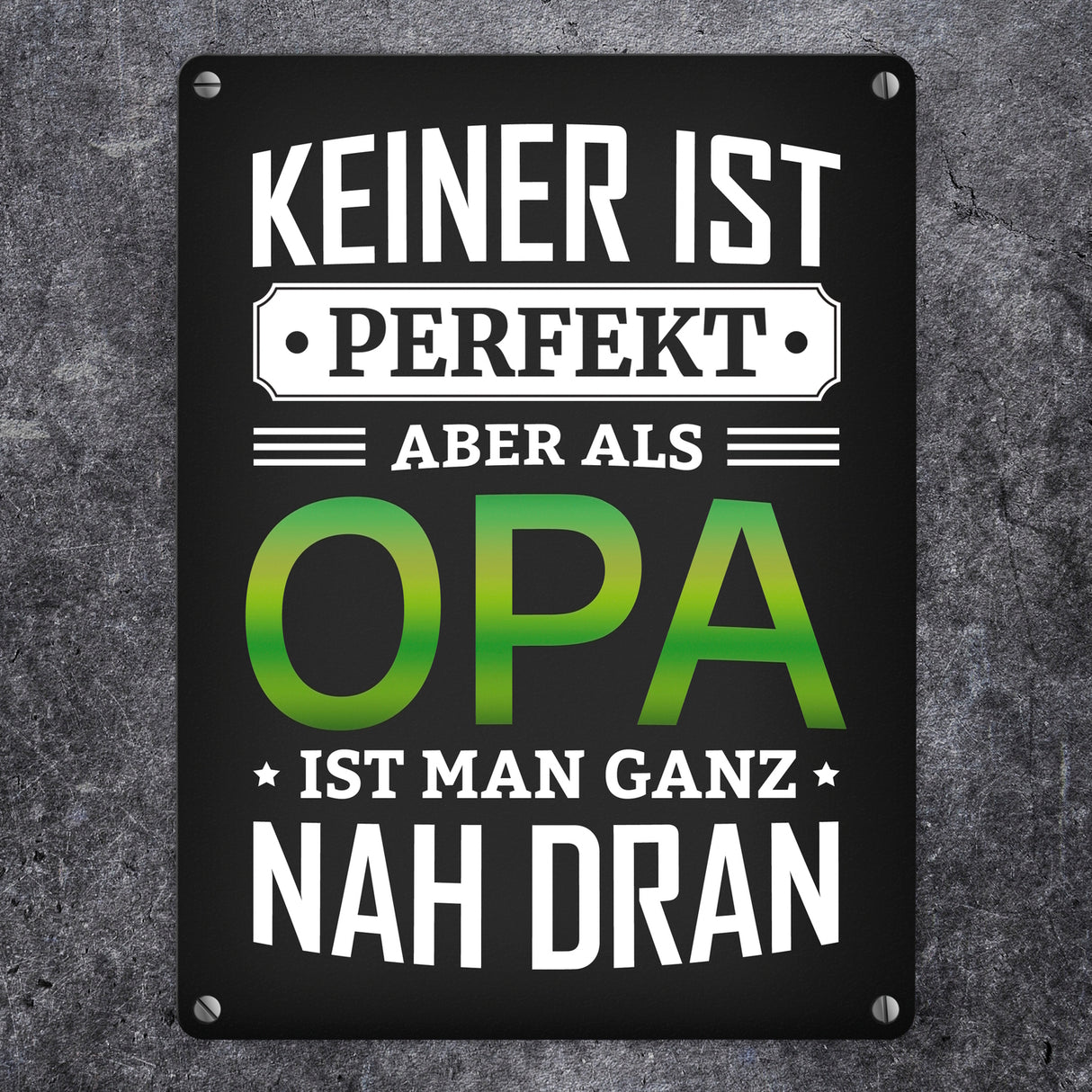 Keiner ist perfekt, aber als Opa ist man ganz nah dran Metallschild