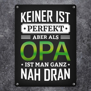 Keiner ist perfekt, aber als Opa ist man ganz nah dran Metallschild