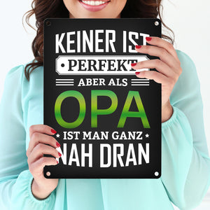 Keiner ist perfekt, aber als Opa ist man ganz nah dran Metallschild