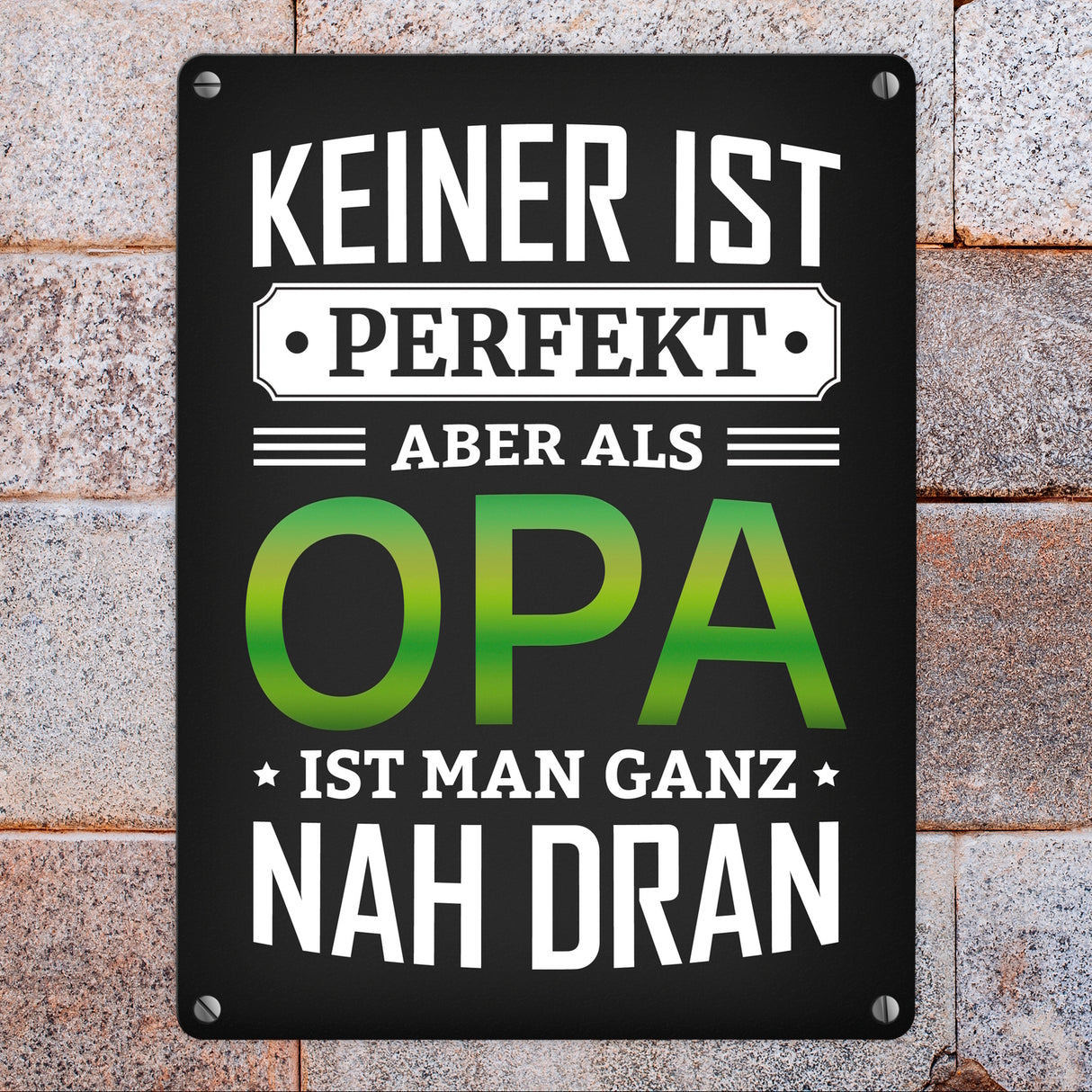 Keiner ist perfekt, aber als Opa ist man ganz nah dran Metallschild
