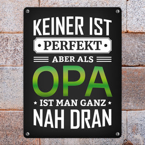 Keiner ist perfekt, aber als Opa ist man ganz nah dran Metallschild