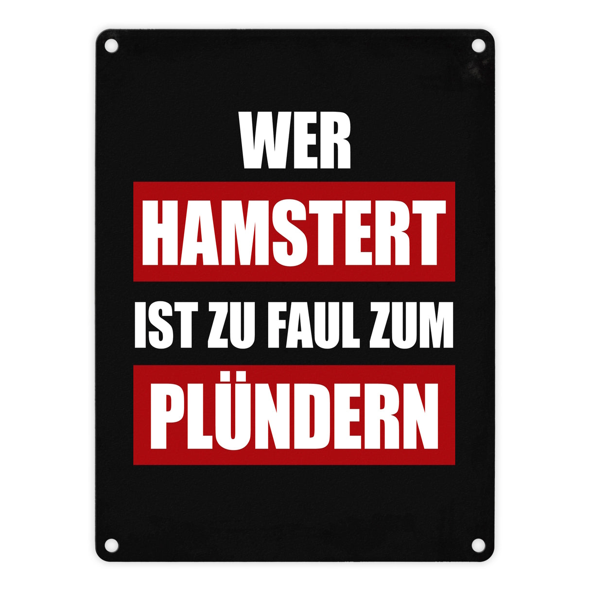 Wer hamstert ist zu faul zum plündern Metallschild