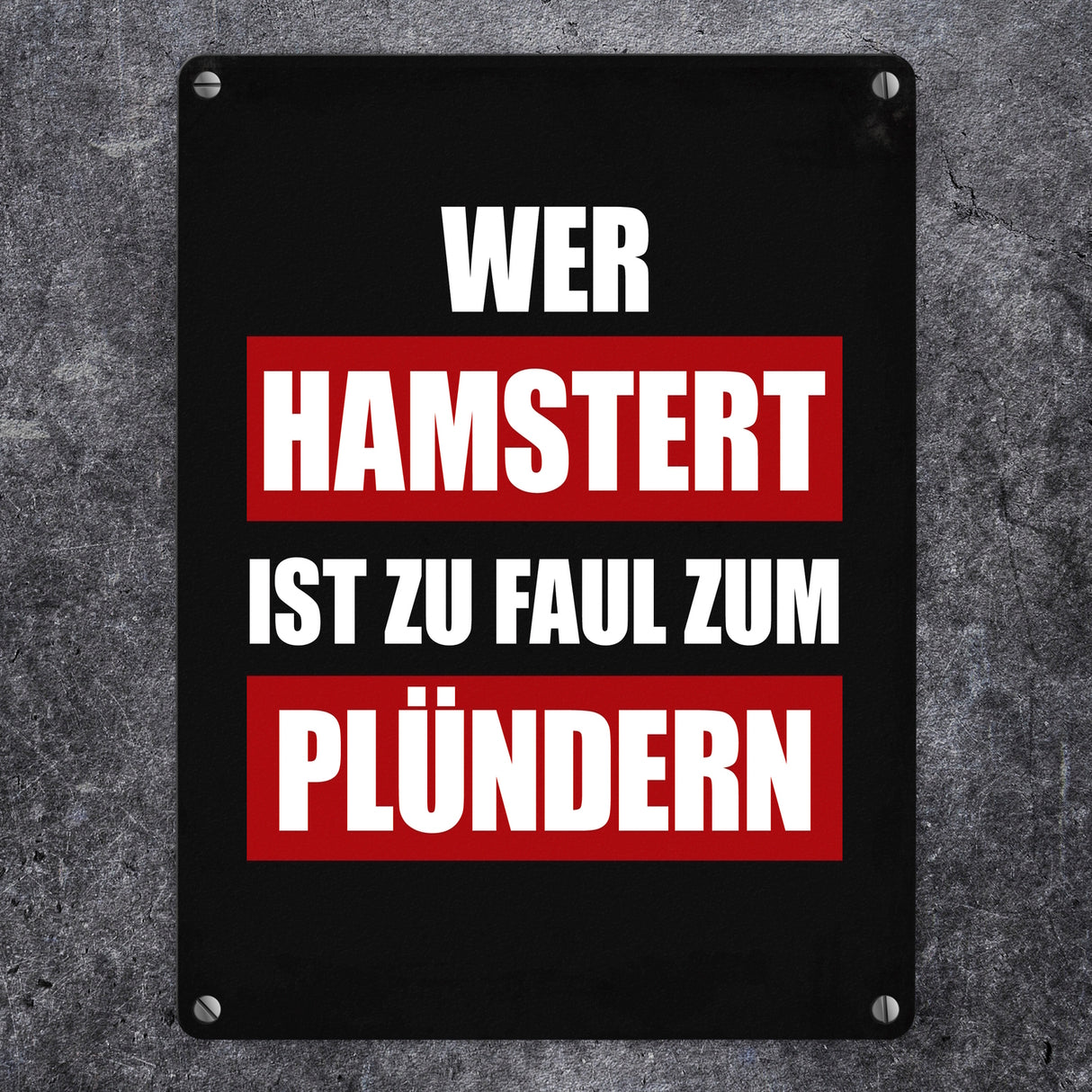 Wer hamstert ist zu faul zum plündern Metallschild