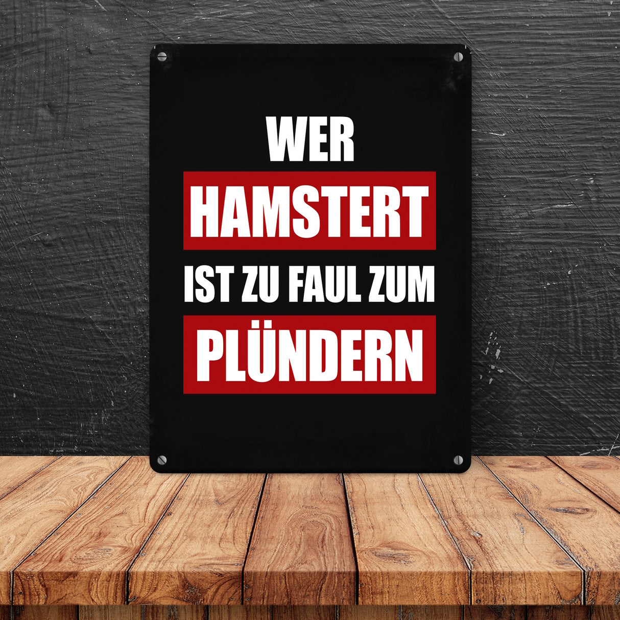 Wer hamstert ist zu faul zum plündern Metallschild