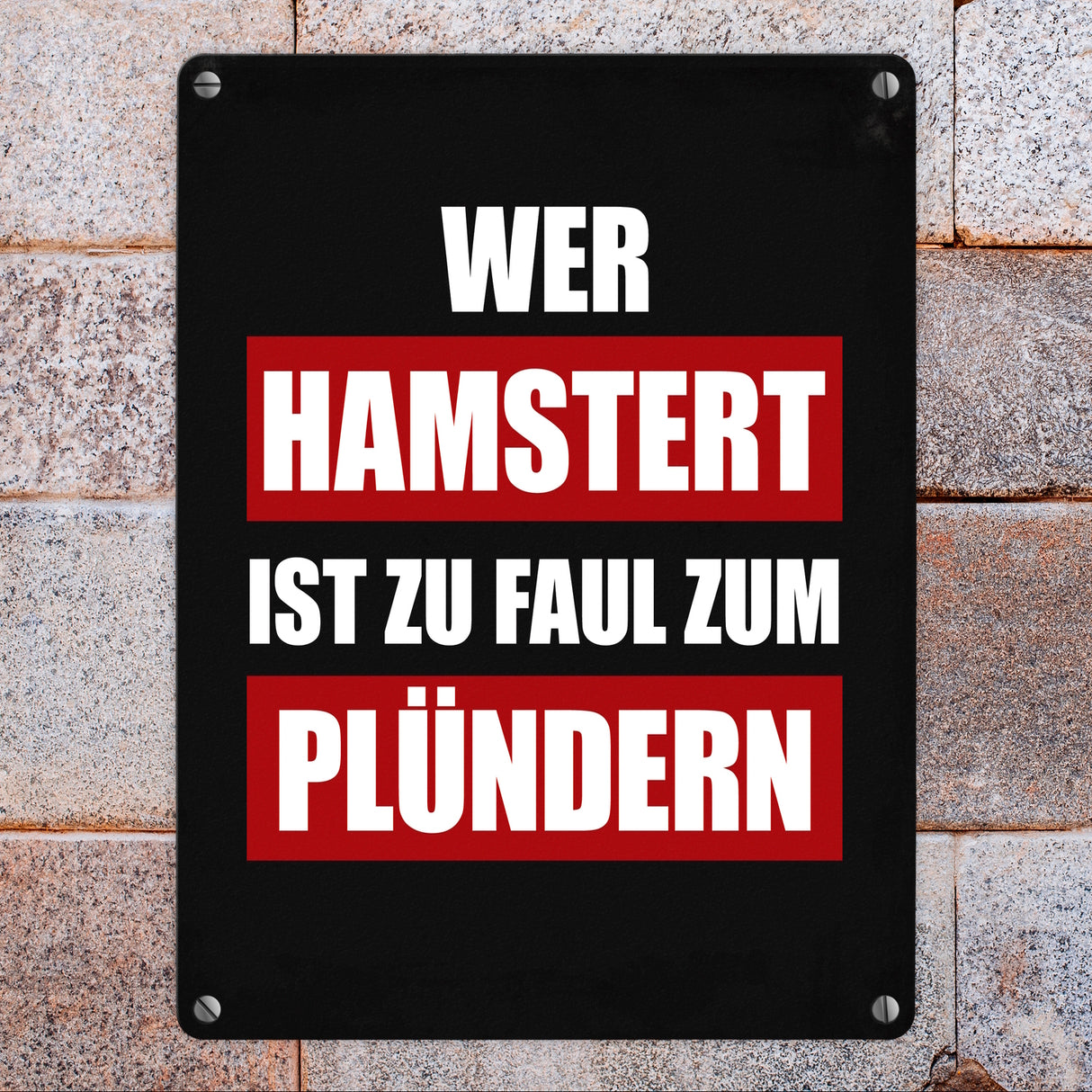 Wer hamstert ist zu faul zum plündern Metallschild