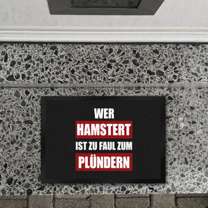 Wer hamstert, ist zu faul zum plündern Fußmatte mit Motiv