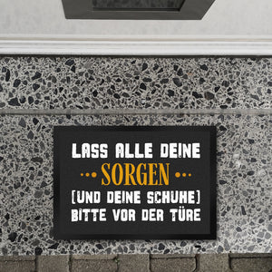 Lass deine Sorgen und Schuhe vor der Türe Fußmatte