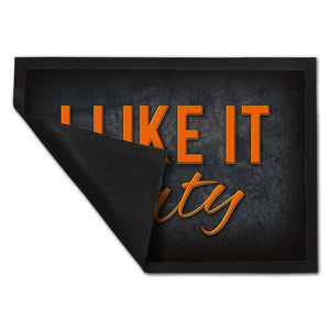 I like it dirty Fußmatte - Dreck dreckig Schmutz schmutzig Haustüre Türe Schuhe Schuh putzen