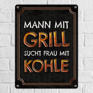Mann mit Grill sucht Frau mit Kohle Metallschild