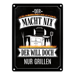 Der macht nix der will doch nur grillen Metallschild