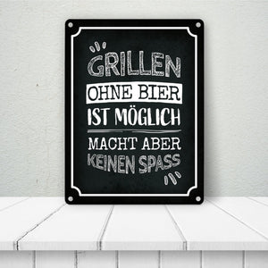 Grillen ohne Bier ist möglich macht aber keinen Spaß Metallschild