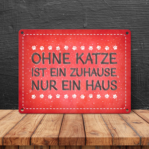 Ohne Katze ist ein Zuhause nur ein Haus Metallschild Liebe Katzen Tier Haustier Wohnung