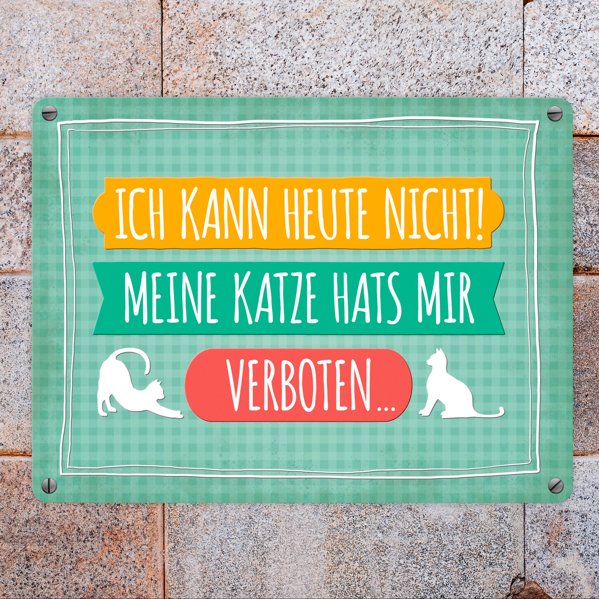 Ich kann heute nicht meine Katze hats mir verboten Metallschild