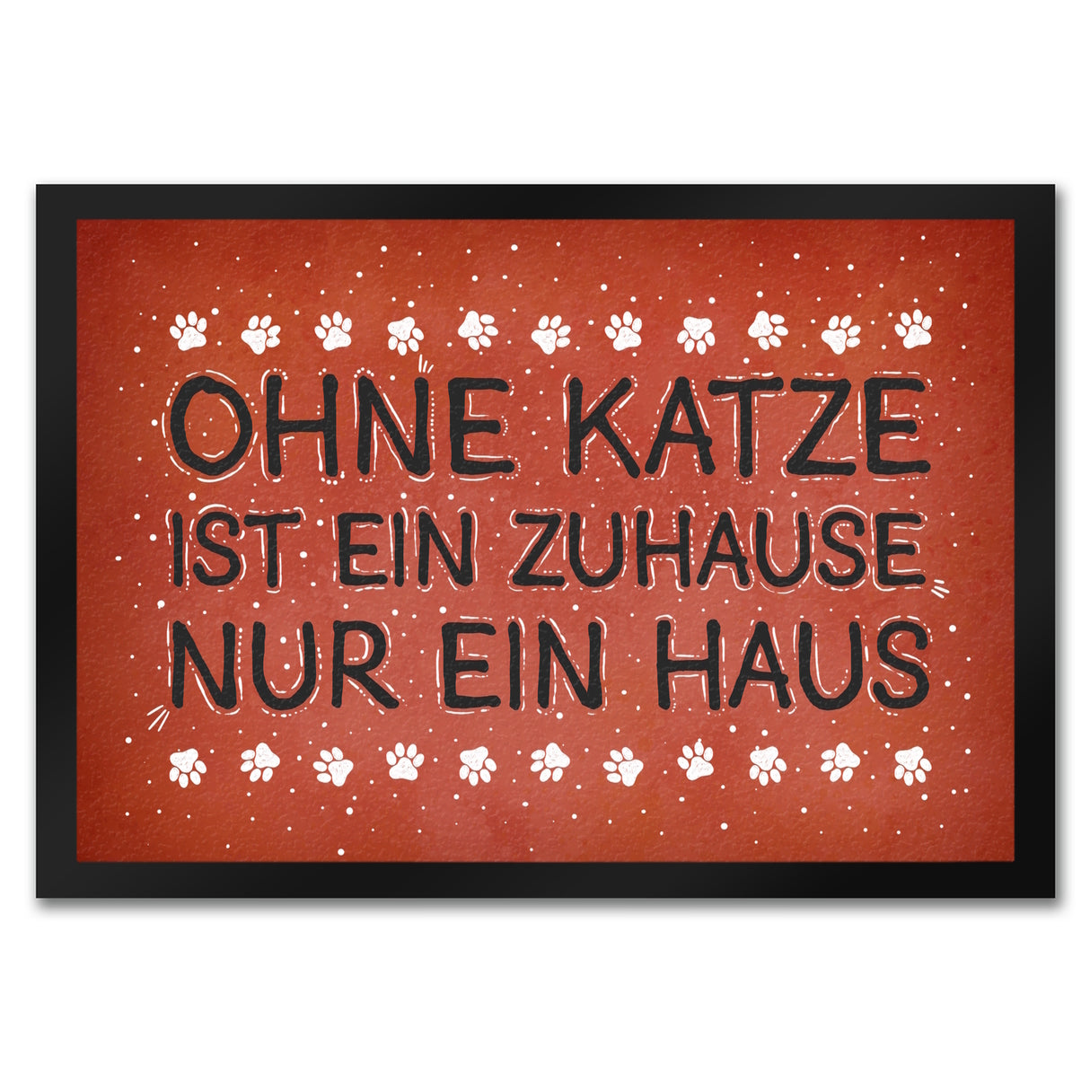 Ohne Katze ist ein Zuhause nur ein Haus Fußmatte - Katzen Kater Tier Liebe Haustier Lieblingstier