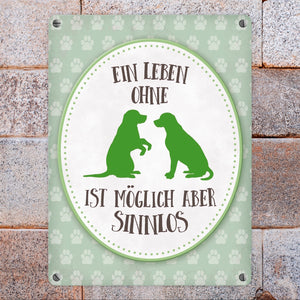 Ein Leben ohne Hunde ist möglich, aber sinnlos Metallschild - Hund Liebe Haustier Rasse Freunde Fell