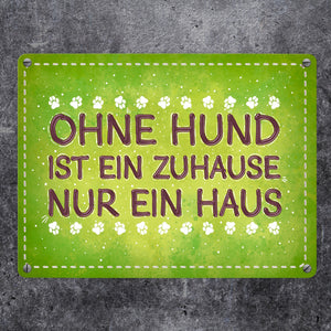Ohne Hund ist ein Zuhause nur ein Haus Metallschild - Hunde Haustier Wohnung Haus Liebe Rudel