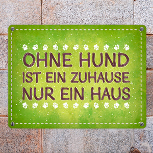 Ohne Hund ist ein Zuhause nur ein Haus Metallschild - Hunde Haustier Wohnung Haus Liebe Rudel