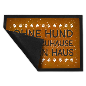 Ohne Hund ist ein Zuhause nur ein Haus Fußmatte - Haus Familie Liebe Haus Wohnung Freunde Haustier