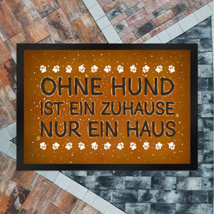 Ohne Hund ist ein Zuhause nur ein Haus Fußmatte - Haus Familie Liebe Haus Wohnung Freunde Haustier
