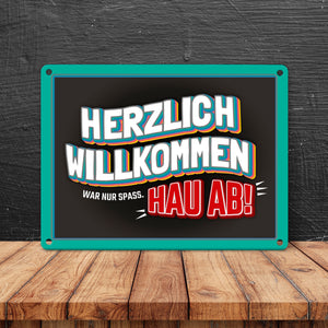 Willkommen, war nur Spaß hau ab Metallschild - Wohnung Haustür Gast Besuch haus Haustüre Wohnungtsüre Hass