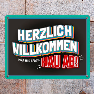 Willkommen, war nur Spaß hau ab Metallschild - Wohnung Haustür Gast Besuch haus Haustüre Wohnungtsüre Hass