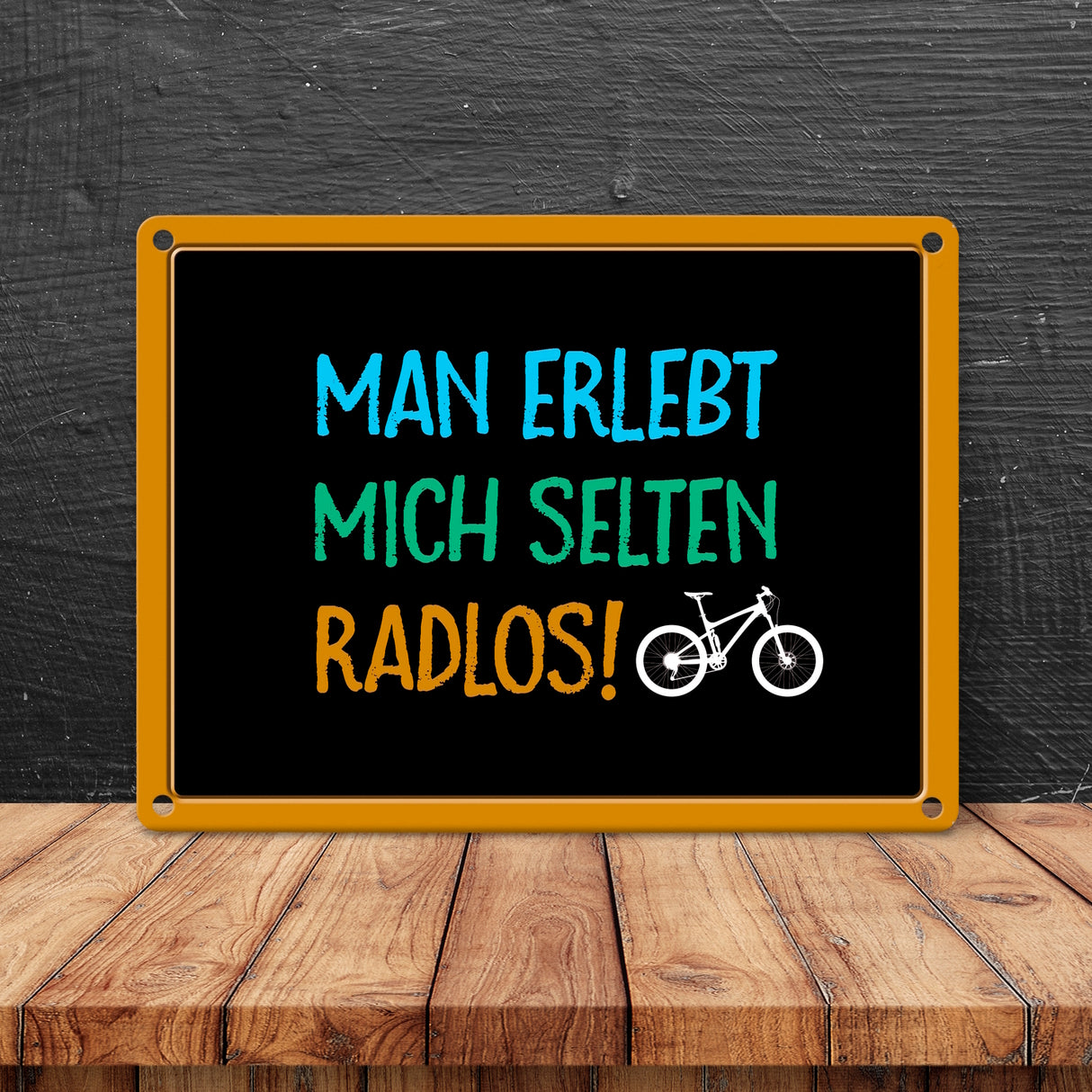 Man erlebt mich selten radlos Metallschild - Fahrrad, Mountainbike, BMX, Rennrad, Hobby, Liebe, Natur, Rat