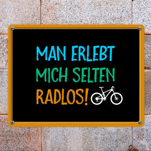 Man erlebt mich selten radlos Metallschild - Fahrrad, Mountainbike, BMX, Rennrad, Hobby, Liebe, Natur, Rat