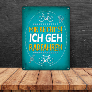 Mir reicht's! ich geh radfahren Metallschild