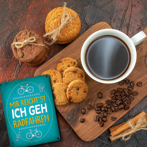 Mir reicht's! ich geh radfahren Metallschild