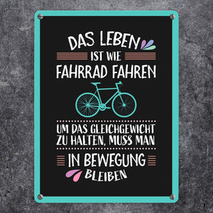 Das Leben ist wie Fahrrad fahren Metallschild - Weisheit Leben Mensch Ratschlag Radfahren