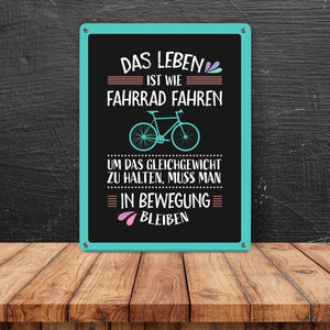 Das Leben ist wie Fahrrad fahren Metallschild - Weisheit Leben Mensch Ratschlag Radfahren