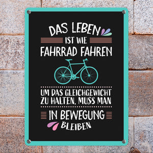 Das Leben ist wie Fahrrad fahren Metallschild - Weisheit Leben Mensch Ratschlag Radfahren