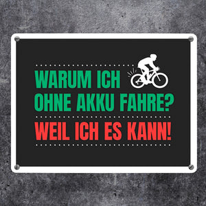 Warum ich ohne Akku fahre?... FahrradfahrerMetallschild