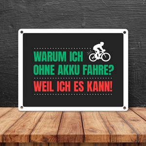 Warum ich ohne Akku fahre?... FahrradfahrerMetallschild