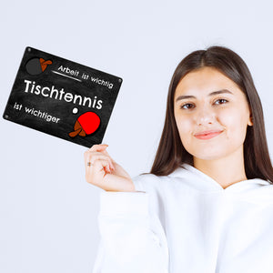 Tischtennis Metallschild - Arbeit ist wichtig Tischtennis ist wichtiger