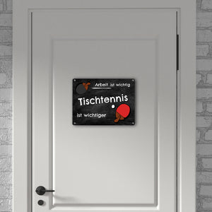 Tischtennis Metallschild - Arbeit ist wichtig Tischtennis ist wichtiger
