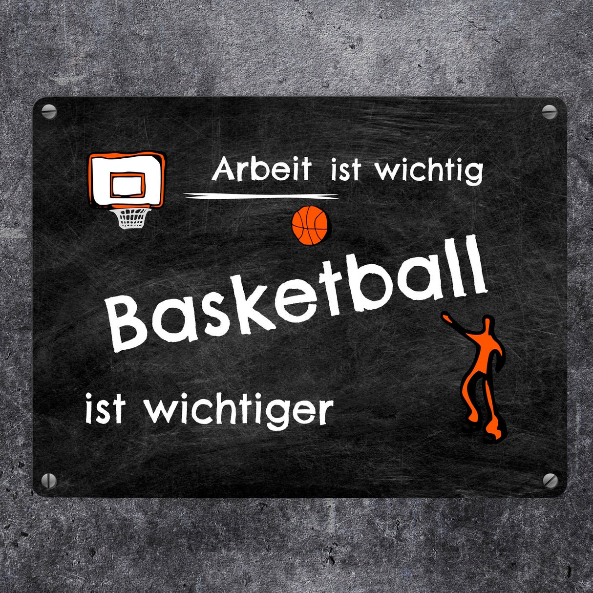 Basketball Metallschild - Arbeit ist wichtig Basketball ist wichtiger