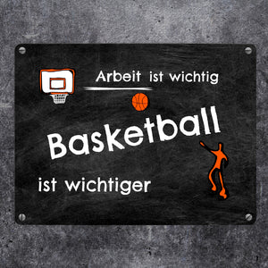 Basketball Metallschild - Arbeit ist wichtig Basketball ist wichtiger