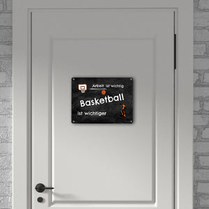 Basketball Metallschild - Arbeit ist wichtig Basketball ist wichtiger