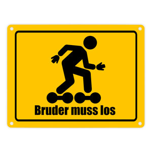 Bruder muss los Meme Metallschild im lustigen Straßenschild Look
