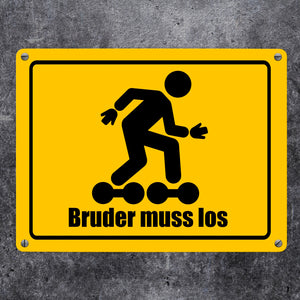 Bruder muss los Meme Metallschild im lustigen Straßenschild Look
